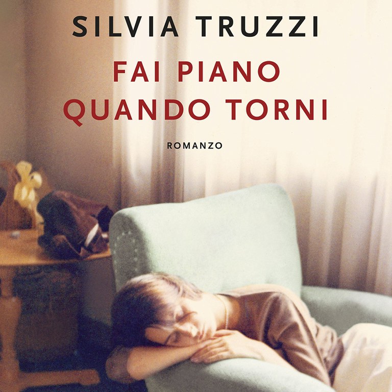 “Fai piano quando torni” di Silvia Truzzi