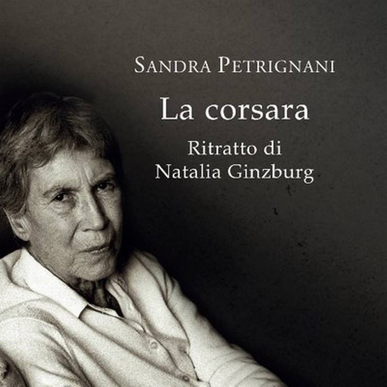 “La corsara. Ritratto di Natalia Ginzburg” di Sandra Petrignani
