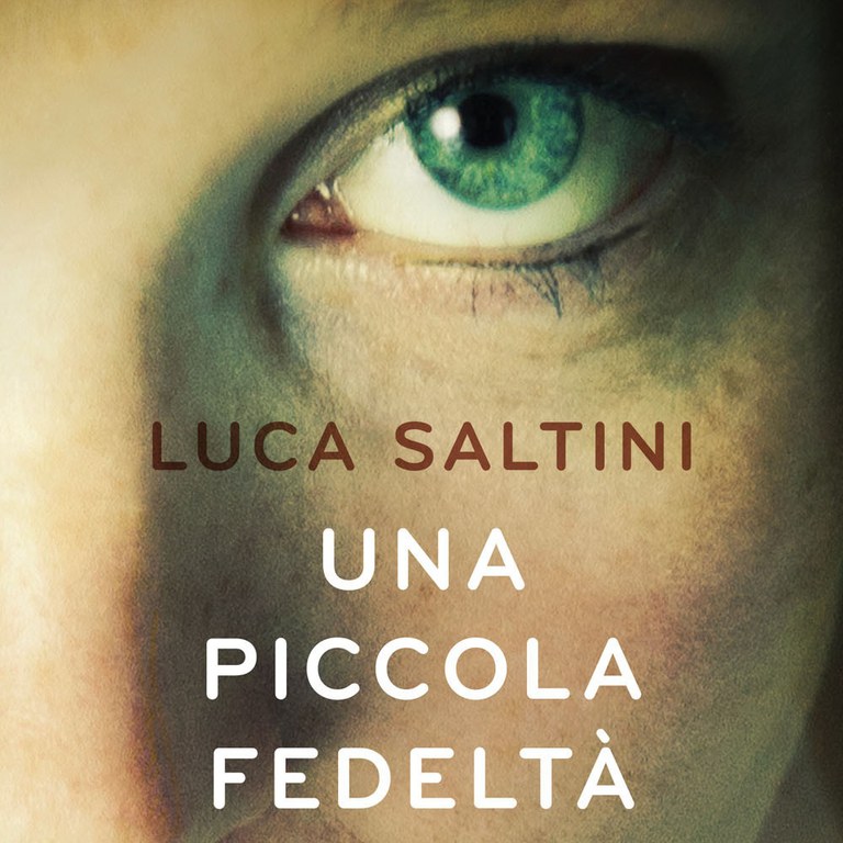 “Una piccola fedeltà” di Luca Saltini
