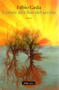 copertina l'estate alla fine del secolo di Fabio Geda