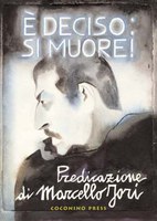 È DECISO SI MUORE. PREDICAZIONE DI MARCELLO JORI