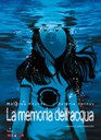 LA MEMORIA DELL’ACQUA, MATHIEU REYNÈS E VALÉRIE VERNAY