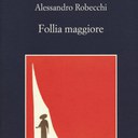 “Follia maggiore” di Alessandro Robecchi