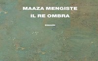 “Il Re Ombra”, Maaza Mengiste