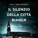 “Il silenzio della città bianca” di Eva García Sáenz de Urturi