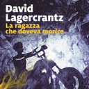  “La ragazza che doveva morire” - Millennium 6, di David Lagercrantz
