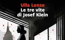 “Le tre vite di Josef Klein”, Ulla Lenze