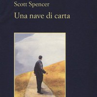 “Una nave di carta”, Scott Spencer