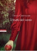 I FRUTTI DEL VENTO, TRACY CHEVALIER