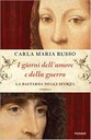 I GIORNI DELL'AMORE E DELLA GUERRA, Carla Maria Russo
