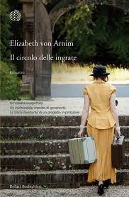 IL CIRCOLO DELLE INGRATE, ELIZABETH VON ARNIM