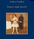 IL GIOCO DEGLI SPECCHI, ANDREA CAMILLERI