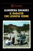IL RAGAZZO CHE LEGGEVA VERNE, ALMUDENA GRANDES