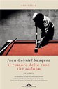 IL RUMORE DELLE COSE CHE CADONO, JUAN GABRIEL VÁSQUEZ