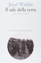 IL SALE DELLA TERRA, JÓZEF WITTLIN