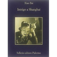 INTRIGO A SHANGHAI, XIAO BAI