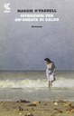 ISTRUZIONI PER UN’ONDATA DI CALDO, MAGGIE O’FARRELL