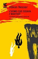 L’UOMO CHE ODIAVA I MARTEDÌ, HÅKAN NESSER