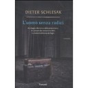 L’UOMO SENZA RADICI, DIETER SCHLESAK