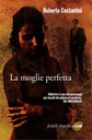 LA MOGLIE PERFETTA, ROBERTO COSTANTINI
