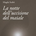 La notte dell'uccisione del maiale, Magda  Szabó