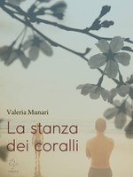 LA STANZA DEI CORALLI, VALERIA MUNARI