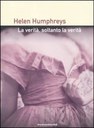 LA VERITÀ, SOLTANTO LA VERITÀ, HELEN HUMPHREYS