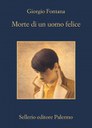 MORTE DI UN UOMO FELICE, GIORGIO FONTANA
