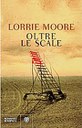 OLTRE LE SCALE, LORRIE MOORE