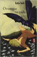 OVUNQUE TU VADA, KATIA TENTI