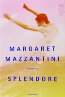 SPLENDORE, MARGARET MAZZANTINI