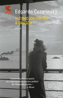 ULTIMO INCONTRO A DRESDA, EDGARDO COZARINSKY