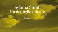 "Un dettaglio minore", Adania Shibli