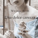 UNA DOLCE CAREZZA di William Boyd