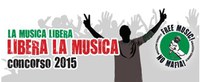 La Musica Libera. Libera la Musica. Concorso 2015