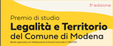 Premio studio: Legalità e territorio del Comune di Modena Premio studio: Legalità e territorio del Comune di Modena