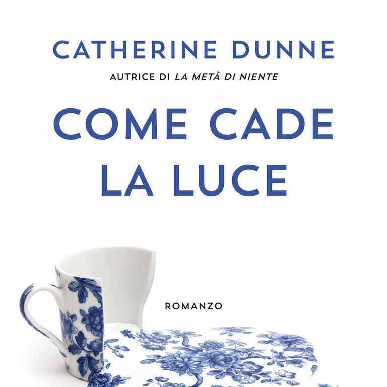 “Come cade la luce”, Catherine Dunne