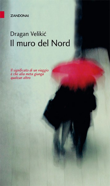 IL MURO DEL NORD, DRAGAN VELIKIĆ IL MURO DEL NORD, DRAGAN VELIKIĆ