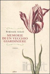 MEMORIE DI UN VECCHIO GIARDINIERE, REGINALD ARKELL MEMORIE DI UN VECCHIO GIARDINIERE, REGINALD ARKELL