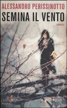 SEMINA IL VENTO, ALESSANDRO PERISSINOTTO