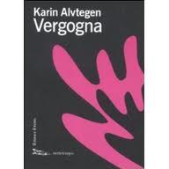 VERGOGNA, KARIN ALVTEGEN VERGOGNA, KARIN ALVTEGEN